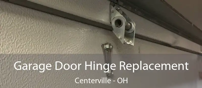  Garage Door Hinge Replacement Centerville - OH