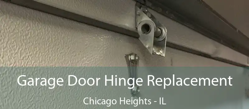  Garage Door Hinge Replacement Chicago Heights - IL