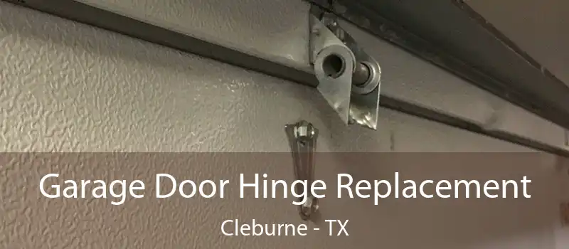  Garage Door Hinge Replacement Cleburne - TX
