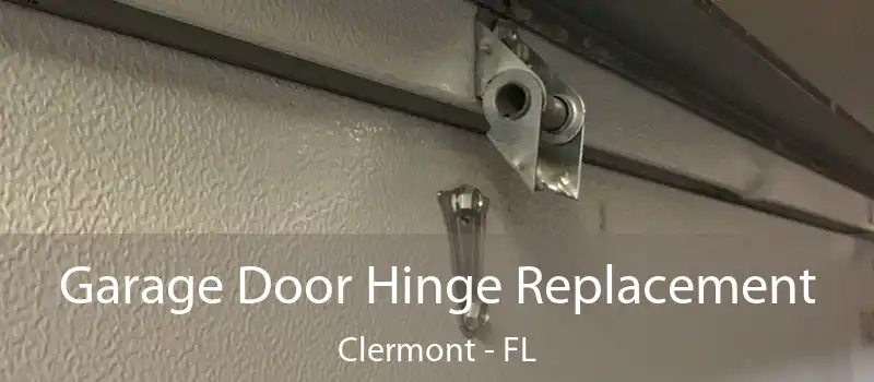 Garage Door Hinge Replacement Clermont - FL
