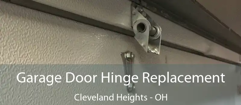  Garage Door Hinge Replacement Cleveland Heights - OH