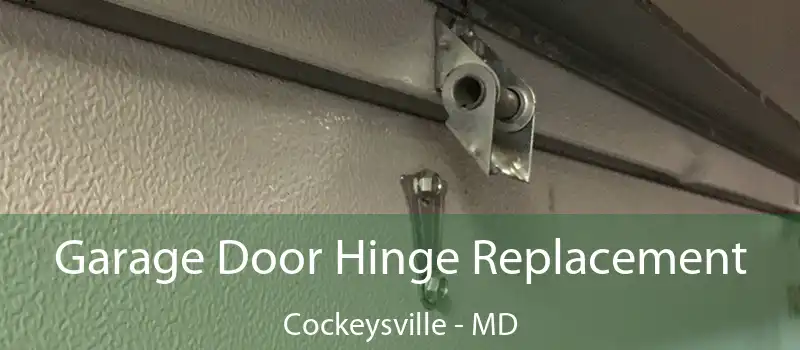 Garage Door Hinge Replacement Cockeysville - MD