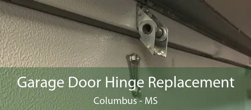  Garage Door Hinge Replacement Columbus - MS