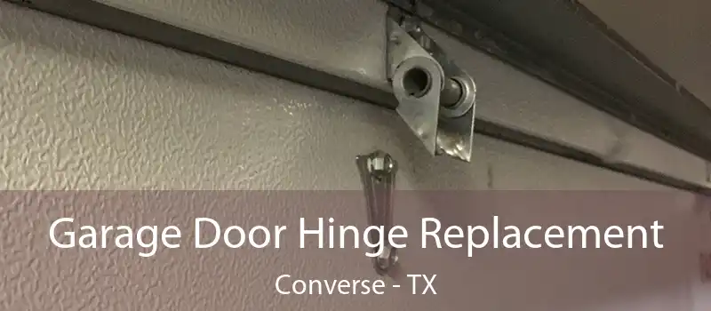  Garage Door Hinge Replacement Converse - TX