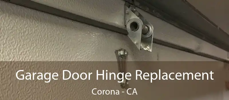  Garage Door Hinge Replacement Corona - CA
