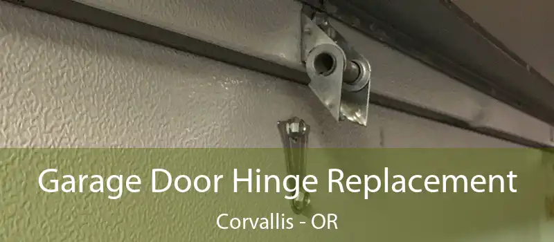 Garage Door Hinge Replacement Corvallis - OR