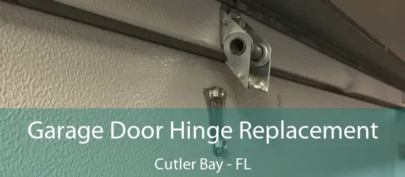 Garage Door Hinge Replacement Cutler Bay - FL