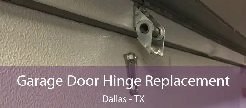  Garage Door Hinge Replacement Dallas - TX