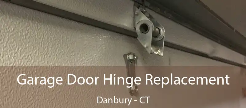 Garage Door Hinge Replacement Danbury - CT