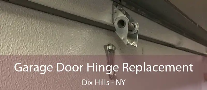  Garage Door Hinge Replacement Dix Hills - NY