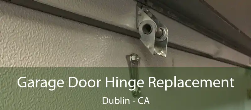  Garage Door Hinge Replacement Dublin - CA