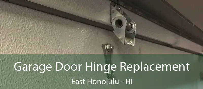  Garage Door Hinge Replacement East Honolulu - HI