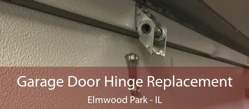  Garage Door Hinge Replacement Elmwood Park - IL