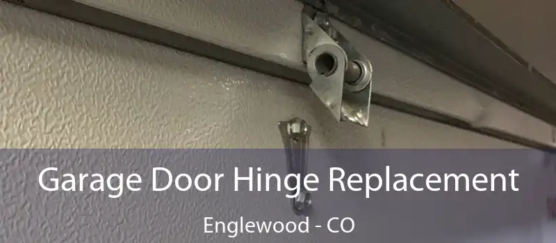  Garage Door Hinge Replacement Englewood - CO