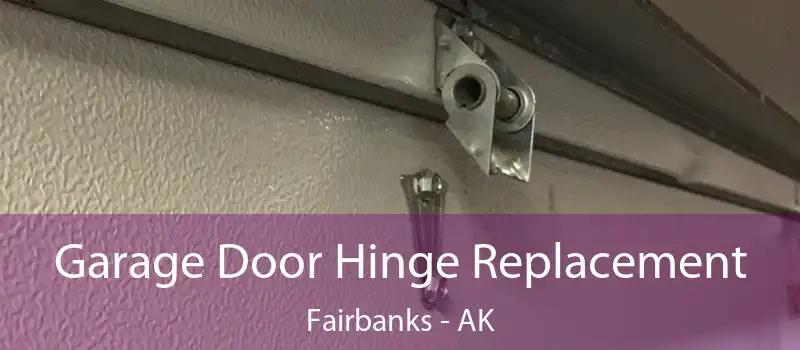  Garage Door Hinge Replacement Fairbanks - AK
