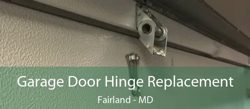  Garage Door Hinge Replacement Fairland - MD