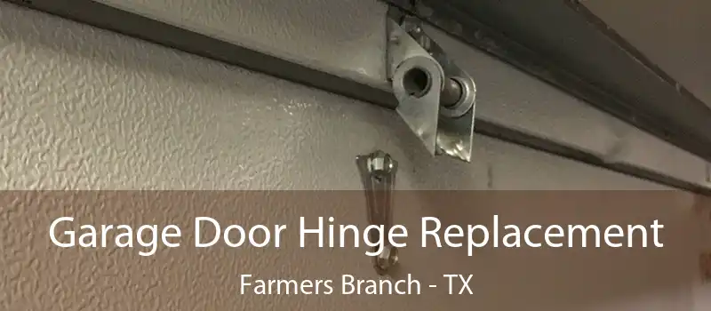  Garage Door Hinge Replacement Farmers Branch - TX
