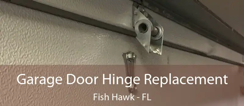 Garage Door Hinge Replacement Fish Hawk - FL