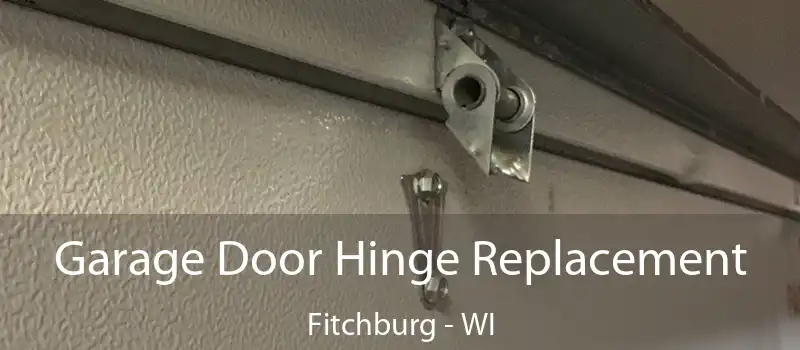  Garage Door Hinge Replacement Fitchburg - WI