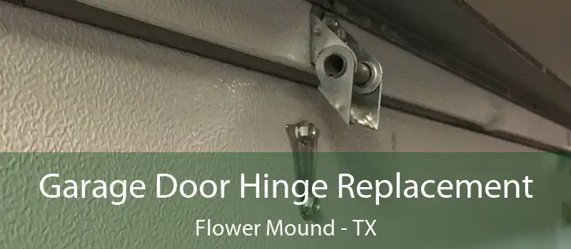  Garage Door Hinge Replacement Flower Mound - TX