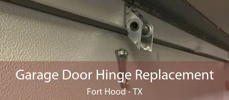  Garage Door Hinge Replacement Fort Hood - TX
