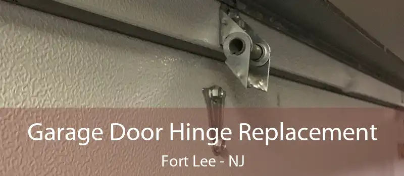  Garage Door Hinge Replacement Fort Lee - NJ