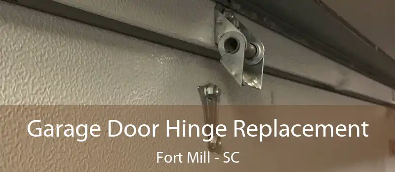  Garage Door Hinge Replacement Fort Mill - SC