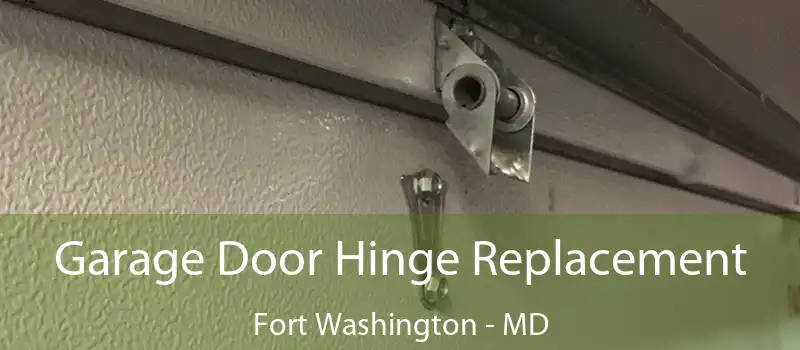 Garage Door Hinge Replacement Fort Washington - MD