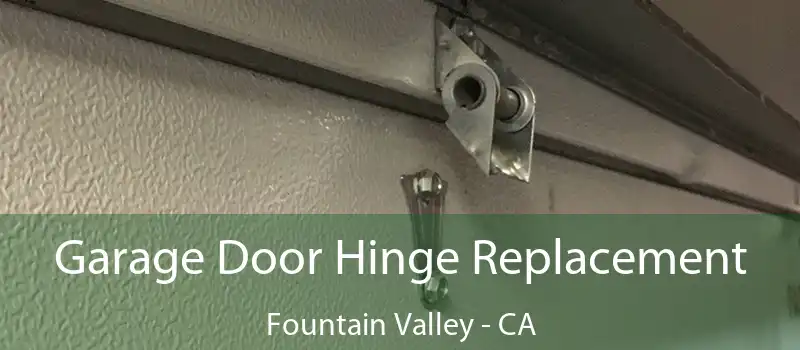  Garage Door Hinge Replacement Fountain Valley - CA
