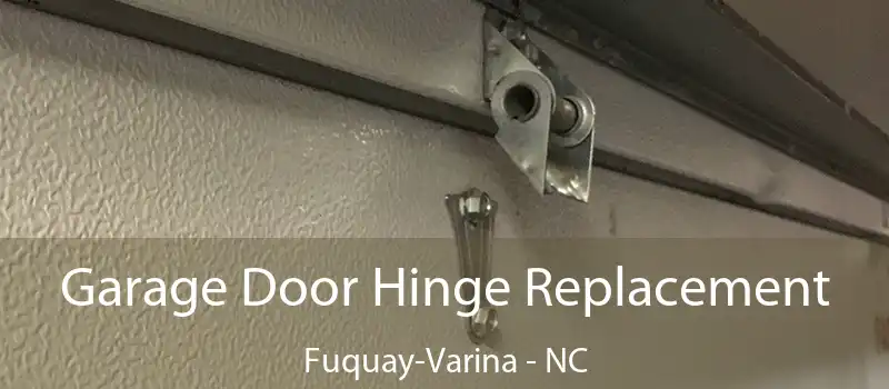  Garage Door Hinge Replacement Fuquay-Varina - NC