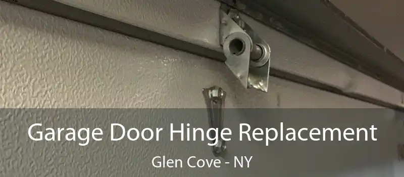  Garage Door Hinge Replacement Glen Cove - NY