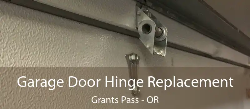  Garage Door Hinge Replacement Grants Pass - OR