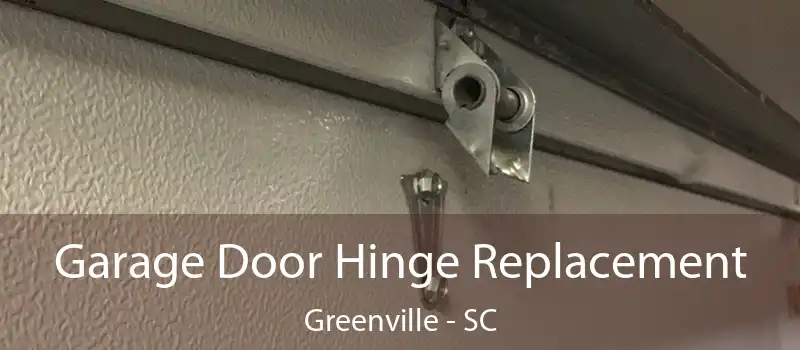  Garage Door Hinge Replacement Greenville - SC