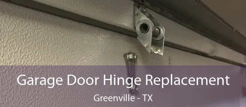 Garage Door Hinge Replacement Greenville - TX