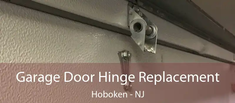  Garage Door Hinge Replacement Hoboken - NJ