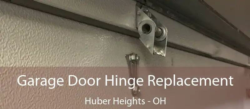  Garage Door Hinge Replacement Huber Heights - OH