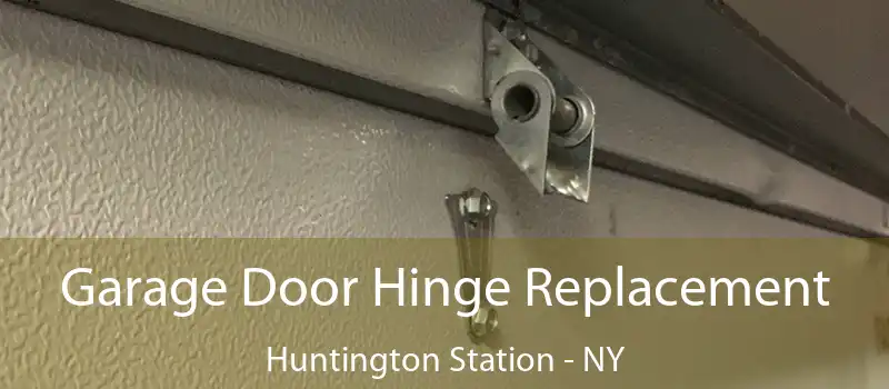 Garage Door Hinge Replacement Huntington Station - NY