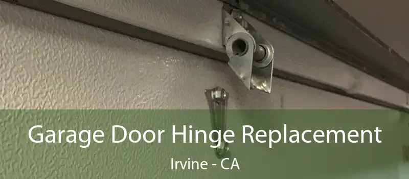  Garage Door Hinge Replacement Irvine - CA