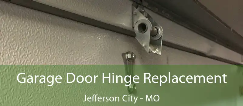  Garage Door Hinge Replacement Jefferson City - MO