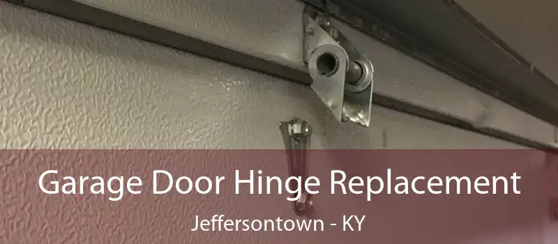  Garage Door Hinge Replacement Jeffersontown - KY