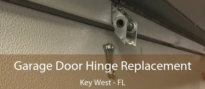 Garage Door Hinge Replacement Key West - FL