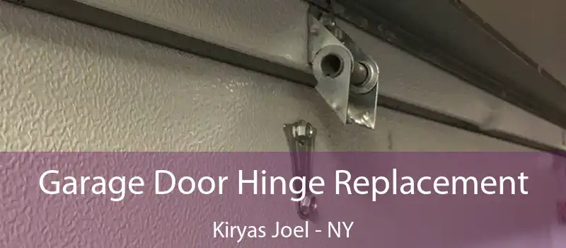  Garage Door Hinge Replacement Kiryas Joel - NY