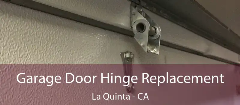  Garage Door Hinge Replacement La Quinta - CA
