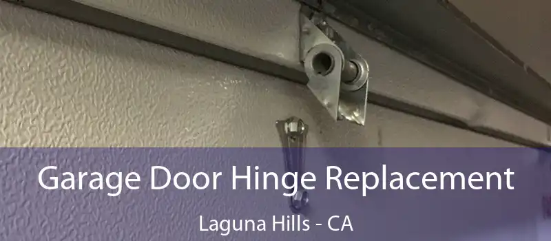  Garage Door Hinge Replacement Laguna Hills - CA