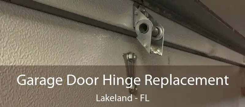 Garage Door Hinge Replacement Lakeland - FL