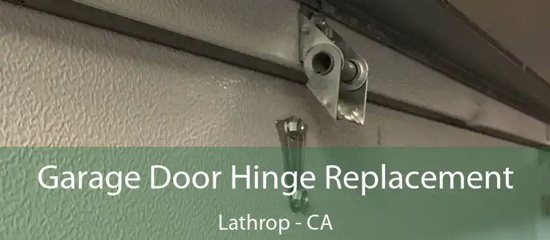  Garage Door Hinge Replacement Lathrop - CA