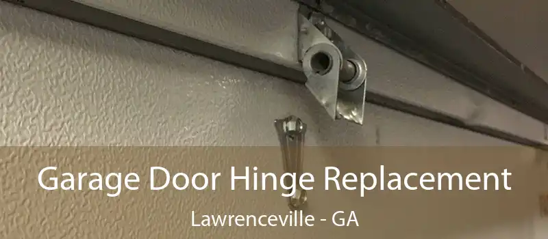  Garage Door Hinge Replacement Lawrenceville - GA