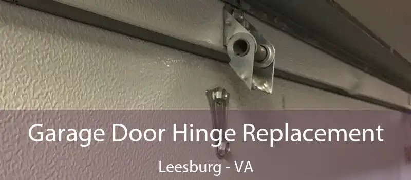  Garage Door Hinge Replacement Leesburg - VA