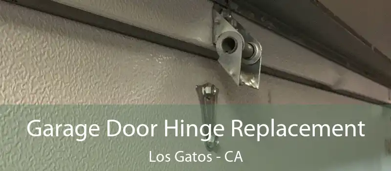  Garage Door Hinge Replacement Los Gatos - CA