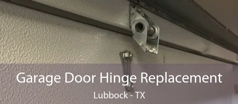  Garage Door Hinge Replacement Lubbock - TX
